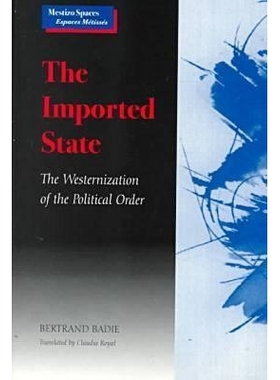 预订 The Imported State: The Westernization of the Political Order: 9780804737678