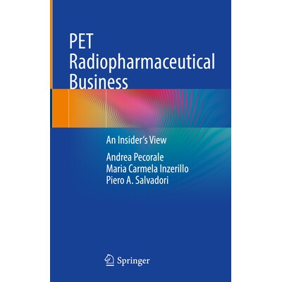 预订 PET Radiopharmaceutical Business An Insider’s View 正电子发射扫描放射性*业务:内部人士的观点 9783031519079