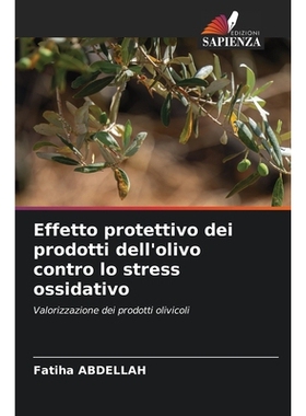 预订 Effetto protettivo dei prodotti dell’olivo contro lo stress ossidativo: Valorizzazione dei prodotti olivicoli. DE: