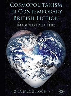 【预订】Cosmopolitanism in Contemporary British Fiction 9781349313556