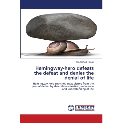 预订 Hemingway-hero defeats the defeat and denies the denial of life 海明威的英雄战胜了失败，否认了对生活的否认: 9786202