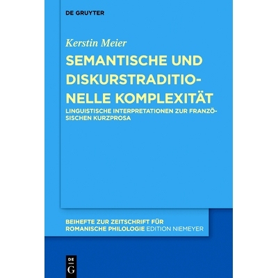 预订 Semantische und diskurstraditionelle Komplexität: Linguistische Interpretationen zur französischen Kurzprosa 语义