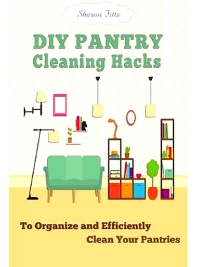 预订 DIY Pantry Cleaning Hacks: To Organize and Efficiently Clean Your Pantries: 9781517027759
