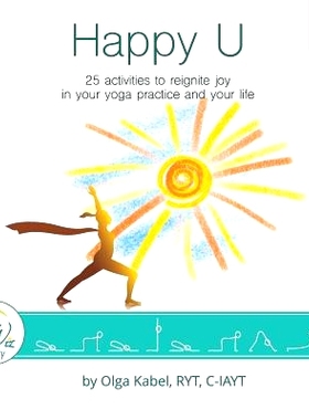 预订 Happy U: 25 activities to reignite joy in your yoga practice and your life: 9781097219834