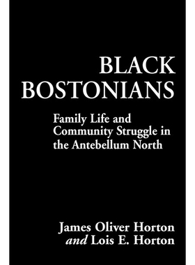 预订 Black Bostonians: Family Life and Community Struggle in the Antebellum North 波士顿黑人:战前北方的家庭生活和社区斗