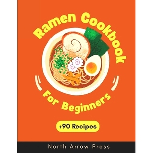 预订 Ramen Cookbook: Vegetarian, Vegan, Meat, and Seafood Ramen Recipes with cooking tips and bonuses 拉面食谱:素食、纯