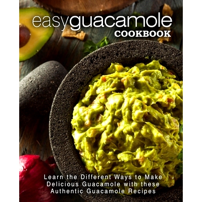 预订 Easy Guacamole Cookbook: Learn the Different Ways to Make Delicious Guacamole with these Authentic Guacamole Recipe