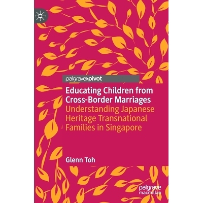 预订 Educating Children from Cross-Border Marriages: Understanding Japanese Heritage Transnational Families in Singapore