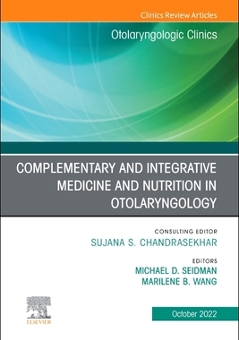 [预订]Complementary and Integrative Medicine and Nutrition in Otolaryngology, an Issue of Otolaryngologic Clinics of N