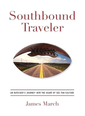 预订 Southbound Traveler: An Outsider’s Journey into the Heart of SEC Fan Culture: 9780692932599