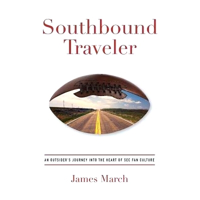 预订 Southbound Traveler: An Outsider’s Journey into the Heart of SEC Fan Culture: 9780692932599
