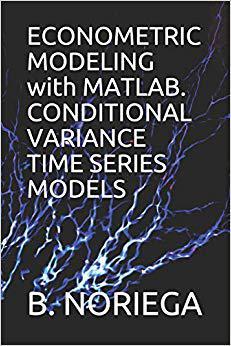 【预售】Econometric Modeling with Matlab. Conditional Variance Time Series Models