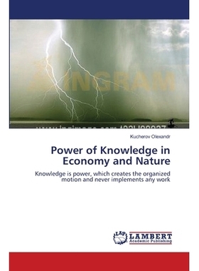 预订 Power of Knowledge in Economy and Nature: Knowledge is power, which creates the organized motion and never implemen
