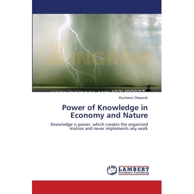 预订 Power of Knowledge in Economy and Nature: Knowledge is power, which creates the organized motion and never implemen