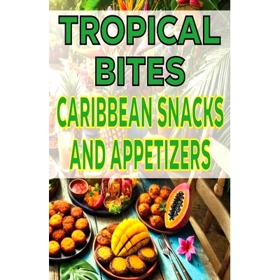 预订 Tropical Bites Caribbean Snacks and Appetizers: 9798333008817