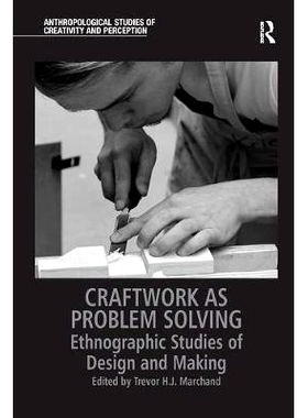 预订 Craftwork as Problem Solving: Ethnographic Studies of Design and Making: 9780815346548
