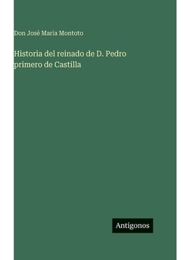 预订 Historia del reinado de D. Pedro primero de Castilla: 9783388497297