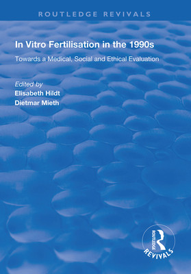 【预订】In Vitro Fertilisation in the 1990s: Towards a Medical, Social and Ethical Evaluation