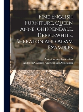 预订 Fine English Furniture, Queen Anne, Chippendale, Hepplewhite, Sheraton and Adam Examples: 9781015024328