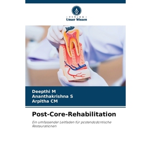预订 Post-Core-Rehabilitation: Ein umfassender Leitfaden für postendodontische Restaurationen. DE: 9786209068089