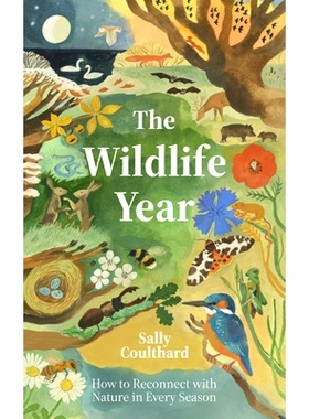 预订 The Wildlife Year: How to Reconnect with Nature in Every Season 野生动物年: 9781837831548