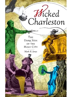 预订 Wicked Charleston: The Dark Side of the Holy City: 9781540203861