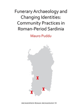 预订 Funerary Archaeology and Changing Identities: Community Practices in Roman-Period Sardinia 随葬考古学与身份变迁罗马