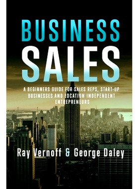预订 Business Sales: A Beginners Guide for Sales Reps, Start-up Businesses, and Location Independant Entrepreneurs: 9781