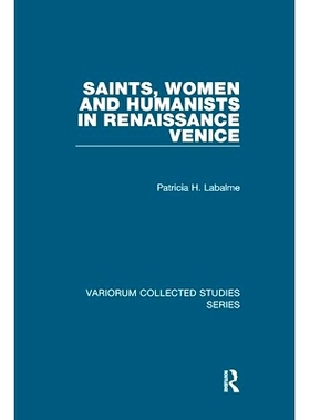预订 Saints, Women and Humanists in Renaissance Venice 文艺复兴时期的威尼斯圣人、妇女与人文主义者: 9781138375383