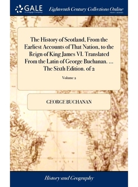 预订 The History of Scotland, From the Earliest Accounts of That Nation, to the Reign of King James VI. Translated From