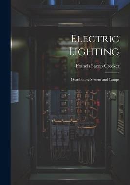 [预订]Electric Lighting: Distributing System and Lamps 9781021681225