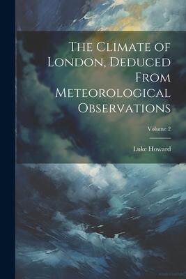 [预订]The Climate of London, Deduced From Meteorological Observations; Volume 2 9781021670397