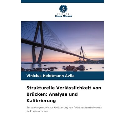 预订 Strukturelle Verlässlichkeit von Brücken: Analyse und Kalibrierung: 9786209059025