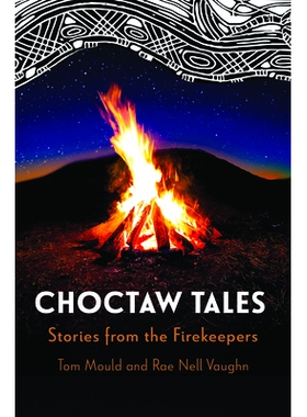 预订 Choctaw Tales: Stories from the Firekeepers 乔克托故事：守火人的故事: 9781496857088