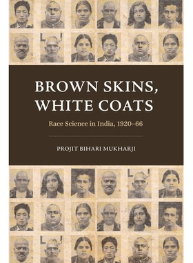 预订 Brown Skins, White Coats: Race Science in India, 1920–66 棕色皮肤，白色外套：印度的种族科学，1920-66: 978022682301