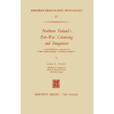 预订 Northern Finland’s Post-War Colonizing and Emigration: A Geographical Analysis of Rural Demographic Counter-Curren