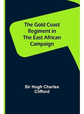 预订 The Gold Coast Regiment in the East African Campaign: 9789356081765