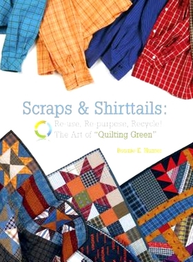 预订 Scraps & Shirttails - Print on Demand Edition: Reuse, Repupose, Recycle! the Art of Quilting Green: 9781933466828
