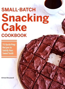 预订 Small-Batch Snacking Cake Cookbook: 75 Quick-Prep Recipes to Satisfy Your Sweet Tooth