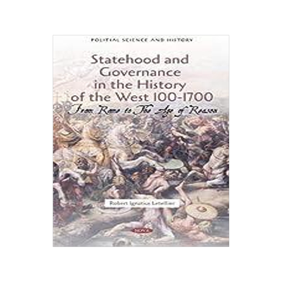 [预订]Statehood and Governance in the History of the West 100-1700: From Rome to The Age of Reason 9781685071448