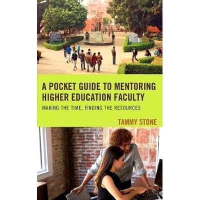 预订 A Pocket Guide to Mentoring Higher Education Faculty: Making the Time, Finding the Resources 指导高等教育学院的袖珍