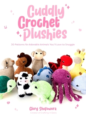预订 Cuddly Crochet Plushies: 30 Patterns for Adorable Animals You’ll Love to Snuggle: 9781645678762