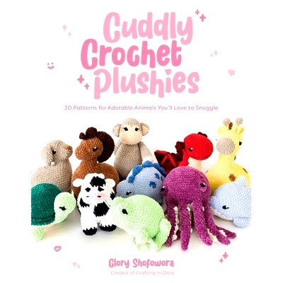 预订 Cuddly Crochet Plushies: 30 Patterns for Adorable Animals You’ll Love to Snuggle: 9781645678762
