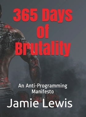 预订 365 Days of Brutality: An Anti-Programming Manifesto: 9781098582784