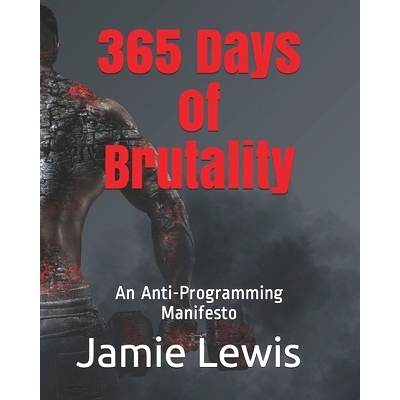 预订 365 Days of Brutality: An Anti-Programming Manifesto: 9781098582784