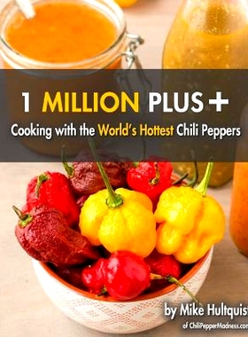 预订 1 Million Plus: Cooking with the World’s Hottest Chili Peppers: 9781517002824
