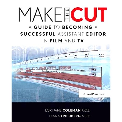 预订 Make the Cut: A Guide to Becoming a Successful Assistant Editor in Film and TV: 9781138419360
