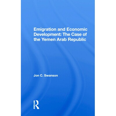 预订 Emigration and Economic Development: The Case of the Yemen Arab Republic: 9780367021719
