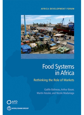 预订 Agrifood Systems in Africa: Rethinking the Role of Markets 非洲农业食品系统：重新思考市场的作用: 9781464815881