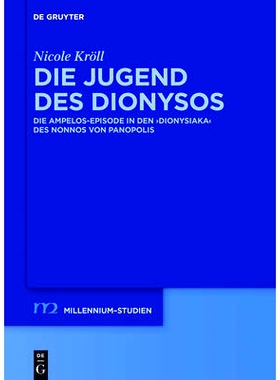 预订 Die Jugend des Dionysos: Die Ampelos-Episode in den Dionysiaka des Nonnos von Panopolis: 9783110412055